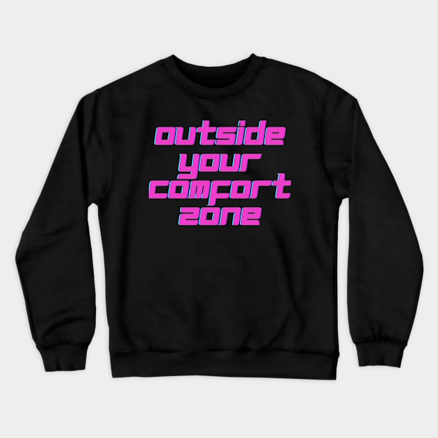 All PROGRESS happens outside your comfort zone Crewneck Sweatshirt by Mercho
